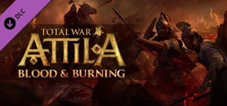 Total War: ATTILA - Blood &amp Burning Кровь и огонь DLC