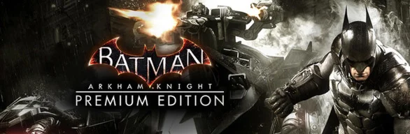 Batman: Arkham Knight Premium Edition Steam Key/Global