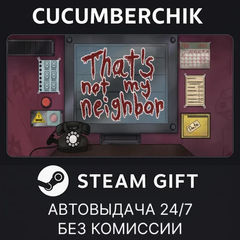Thats not my NeighborSTEAM GIFT AUTORU/УКР/КЗ/СНГ
