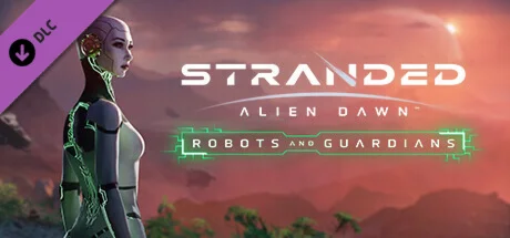 Stranded: Alien Dawn - Robots and Guardians АВТО RU