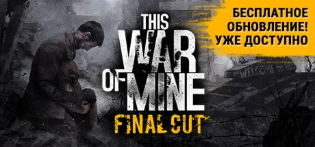 This War of Mine: Final Cut STEAM KEY REGION FREE ROW