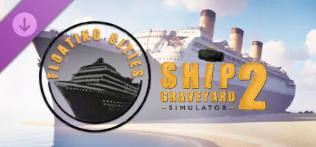 Ship Graveyard Simulator 2 - Floating Cities Steam