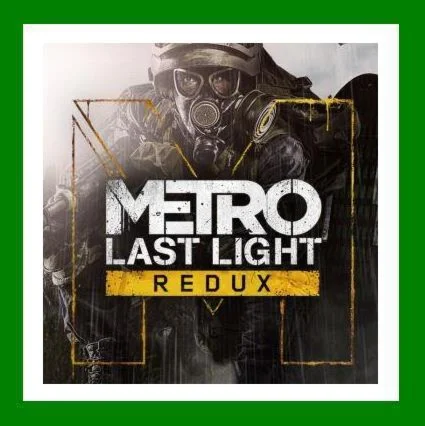 Metro Last Light Redux+ 35 ИгрSteam0% Карты