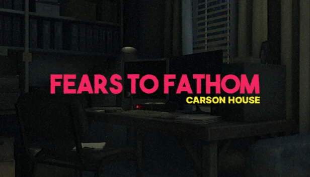 Fears to Fathom - Carson House Steam РУ+UA+KZ+СНГ