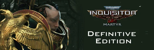 Warhammer 40000: Inquisitor Martyr Definitive Edition