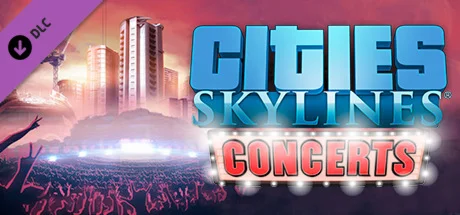Cities: Skylines - Concerts DLCSTEAM КЛЮЧРФ+СНГ