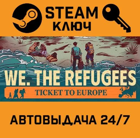 We The Refugees: Ticket to Europe STEAM-ключ Global