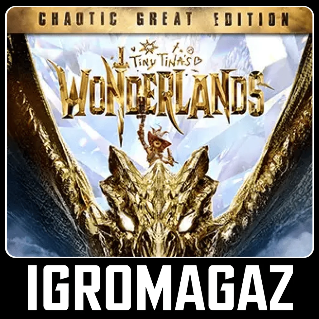 Tiny Tinas Wonderlands: Chaotic Great Edition