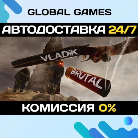 Vladik Brutal STEAM GIFT АВТОДОСТАВКА0%