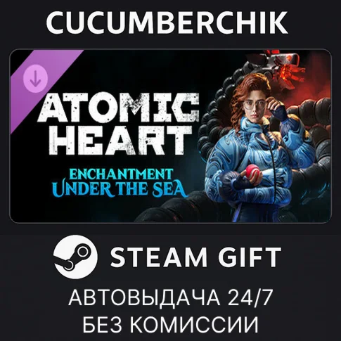 Atomic Heart - Enchantment Under the SeaSTEAM GIFTRU