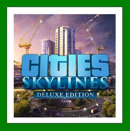 Cities: Skylines - Deluxe Edition - Steam